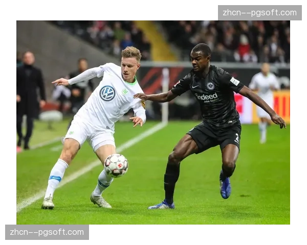 德甲战报：法兰克福0-2不敌沃尔夫斯堡，客队两次反击奠定胜局